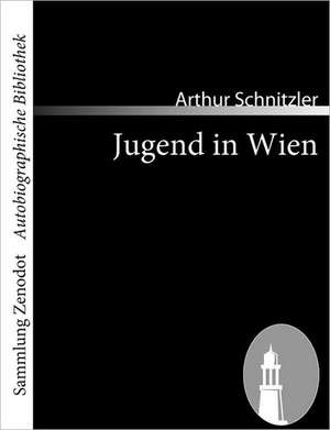 Jugend in Wien de Arthur Schnitzler