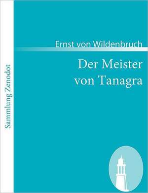 Der Meister von Tanagra de Ernst Von Wildenbruch