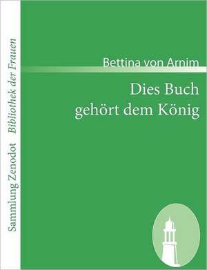 Dies Buch gehört dem König de Bettina Von Arnim