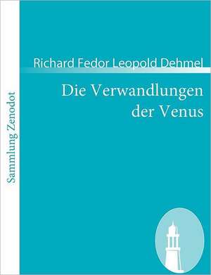 Die Verwandlungen der Venus de Richard Fedor Leopold Dehmel