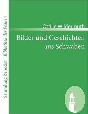 Bilder und Geschichten aus Schwaben de Ottilie Wildermuth