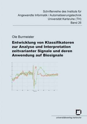 Entwicklung von Klassifikatoren zur Analyse und Interpretation zeitvarianter Signale und deren Anwendung auf Biosignale de Ole Burmeister