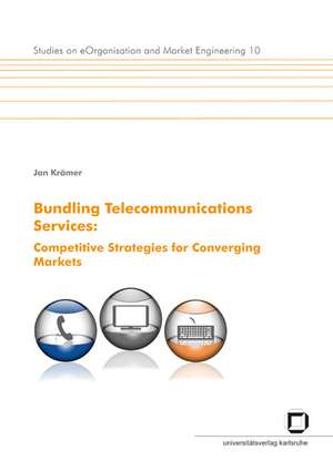 Bundling telecommunications services : competitive strategies for converging markets. de Jan Krämer