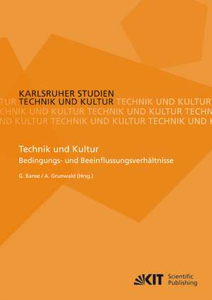 Technik und Kultur : Bedingungs- und Beeinflussungsverhältnisse de Gerhard Banse