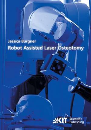 Robot Assisted Laser Osteotomy de Jessica Burgner