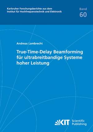 True-Time-Delay Beamforming für ultrabreitbandige Systeme hoher Leistung de Andreas Lambrecht