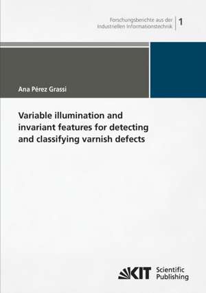 Variable illumination and invariant features for detecting and classifying varnish defects de Ana Pérez Grassi