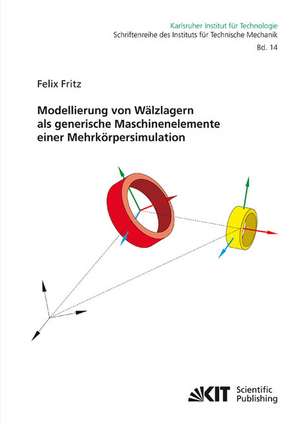 Modellierung von Wälzlagern als generische Maschinenelemente einer Mehrkörpersimulation de Felix Fritz