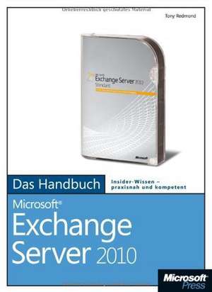 Microsoft Exchange Server 2010 - Das Handbuch de Tony Redmond