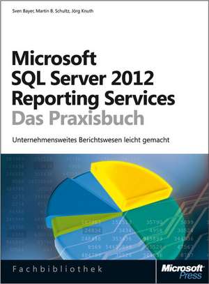 Bayer, S: Microsoft SQL Server 2012 Reporting Services