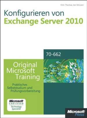 Konfigurieren von Microsoft Exchange Server 2010 - Original Microsoft Training für Examen 70-662 de Orin Thomas