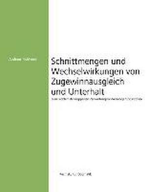 Schnittmengen und Wechselwirkungen von Zugewinnausgleich und Unterhalt de Andreas Pichlmeier