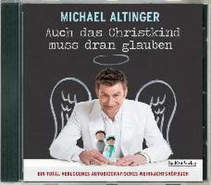 Auch das Christkind muss dran glauben de Michael Altinger