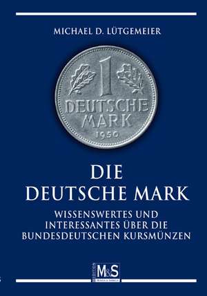 Die Deutsche Mark de Michael D. Lütgemeier