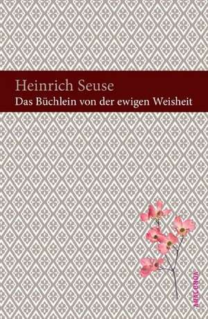 Das Büchlein von der ewigen Weisheit de Heinrich Seuse