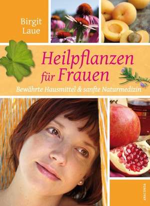 Heilpflanzen für Frauen de Birgit Laue