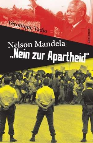 Nelson Mandela: Nein zur Apartheid de Véronique Tadjo