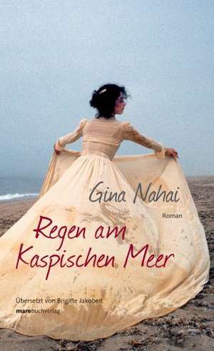 Regen am Kaspischen Meer de Gina Nahai