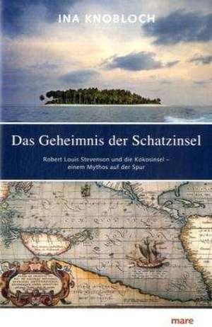 Das Geheimnis der Schatzinsel de Ina Knobloch