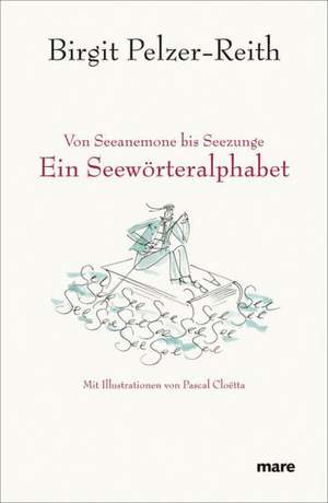 Von Seeanemone bis Seezunge de Birgit Pelzer-Reith