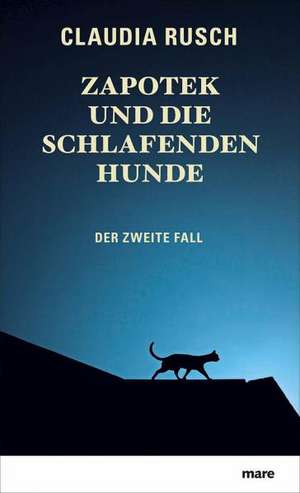 Zapotek und die schlafenden Hunde de Claudia Rusch