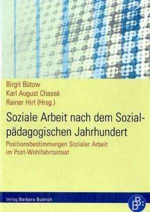 Soziale Arbeit nach dem Sozialpädagogischen Jahrhundert de Birgit Bütow