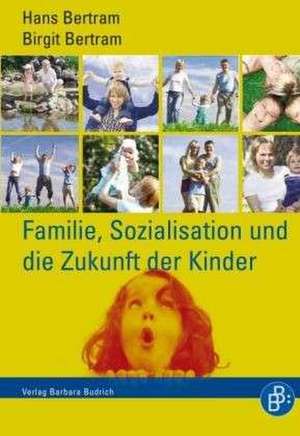 Familie, Sozialisation und die Zukunft der Kinder de Hans Bertram