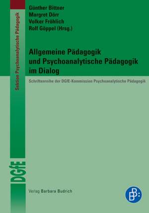 Allgemeine Pädagogik und Psychoanalytische Pädagogik im Dialog de Günther Bittner