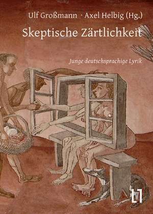 Skeptische Zärtlichkeit de Axel Helbig