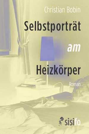 Selbstporträt am Heizkörper de Christian Bobin