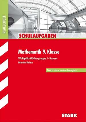 Schulaufgaben Realschule Mathematik 9. Klasse Bayern. Gruppe I de Martin Kainz