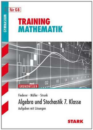 Training Mathematik Unterstufe. Algebra und Stochastik 7. Klasse de Markus Fiederer