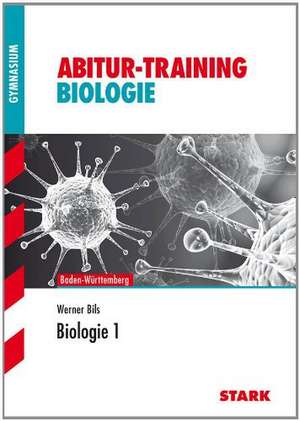 Abitur-Training - Biologie Band 1 - Baden-Württemberg de Werner Bils