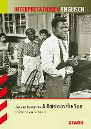 Interpretationshilfe Englisch: Lorraine Hansberry: A Raisin in the sun de Dieter Ulm