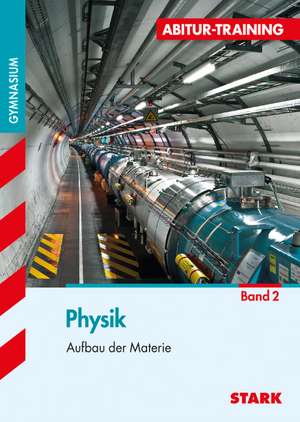 Abitur-Training - Physik 2 Aufbau der Materie de Horst Lautenschlager