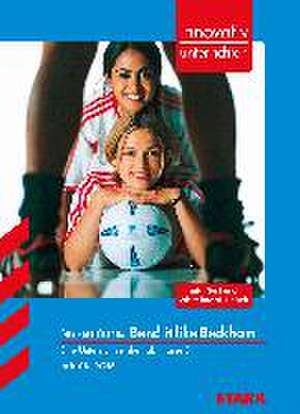 Gurinder Chadha: Bend it like Beckham. innovativ unterrichten de Sonja Lorenz