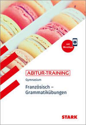 STARK Abitur-Training - Französisch Grammatikübungen de Werner Wußler