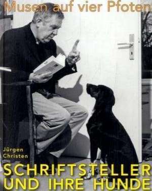 Musen auf vier Pfoten - Schriftsteller und ihre Hunde de Jürgen Christen