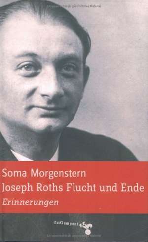 Joseph Roths Flucht und Ende de Soma Morgenstern