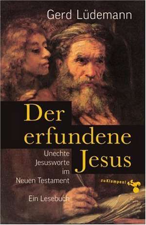 Der erfundene Jesus de Gerd Lüdemann