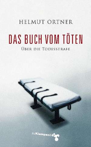 Das Buch vom Töten de Helmut Ortner