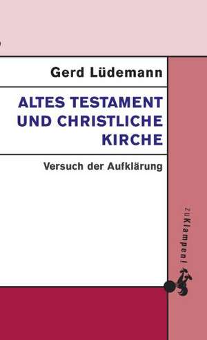 Altes Testament und christliche Kirche de Gerd Lüdemann