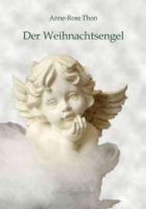 Der Weihnachtsengel de Anne-Rose Thon