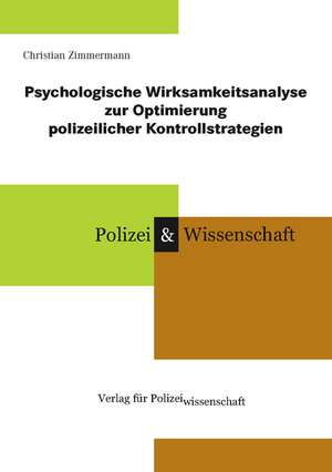 Psychologische Wirksamkeitsanalyse zur Optimierung polizeilicher Kontrollstrategien de Christian Zimmermann