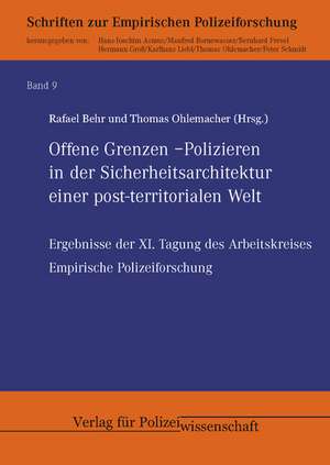 Offene Grenzen - Polizieren in der Sicherheitsarchitektur einer post-territorialen Welt de Rafael Behr