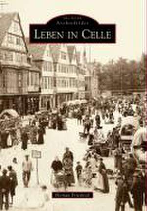 Leben in Celle de Florian Friedrich