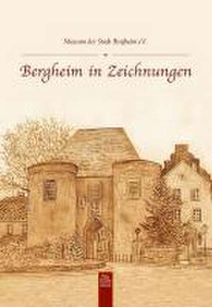 Bergheim in Zeichnungen de NN Museum der Stadt Bergheim