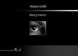 Poetry Erotica de Melanie Gorldt