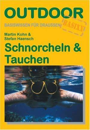 Schnorcheln und Tauchen. Outdoorhandbuch de Stefan Haensch