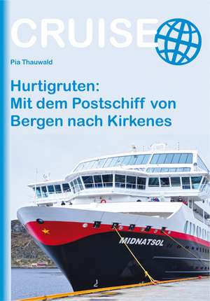 Hurtigruten: Mit dem Postschiff von Bergen nach Kirkenes de Pia Thauwald